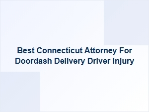 Best Connecticut Attorney for Doordash Driver Injury Claims