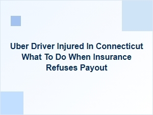 What to Do When Insurance Denies a Claim After an Uber Driver Injury in Connecticut