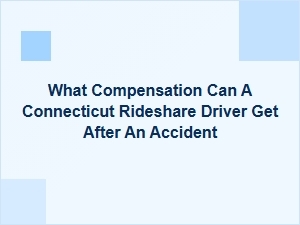 What Compensation Can a Connecticut Rideshare Driver Get After an Accident?