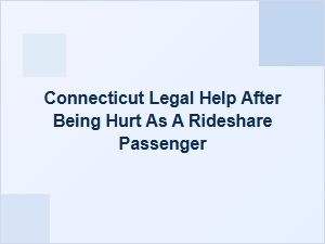 Connecticut Legal Help for Injured Rideshare Passengers