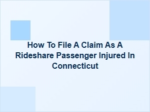 How to File a Rideshare Passenger Injury Claim in Connecticut